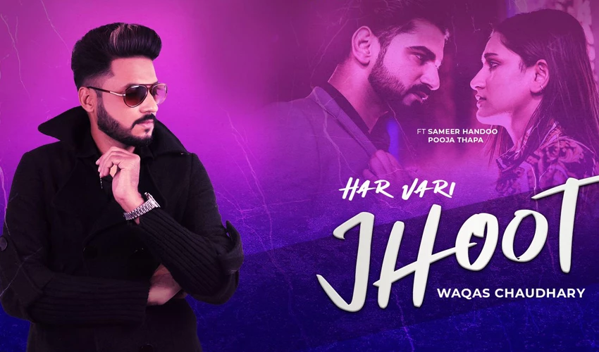 Waqas Chaudhary's new song 'Har Wari Jhoot' released worldwide